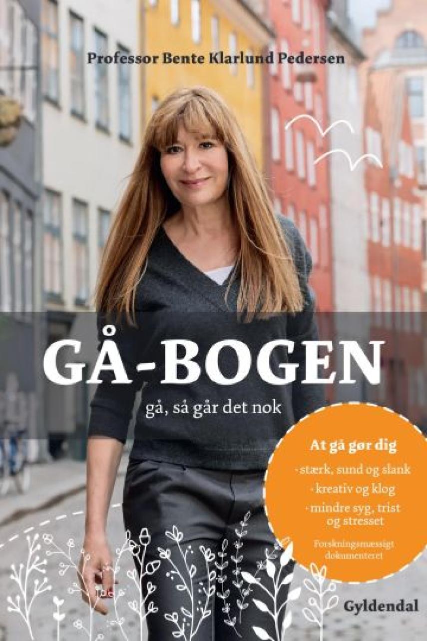 Bente Klarlund Pedersen: Gå-bogen : gå, så går det nok
